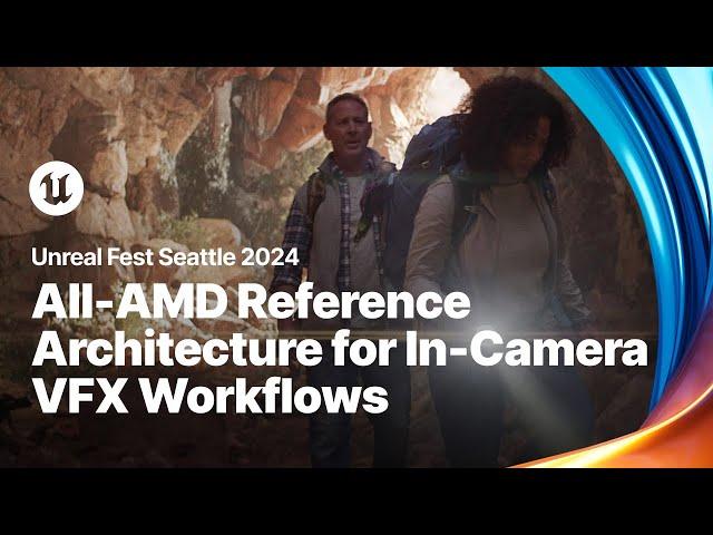 Advancing Virtual Prod: Exploring All-AMD Ref. Architecture for In-Camera VFX | Unreal Fest 2024