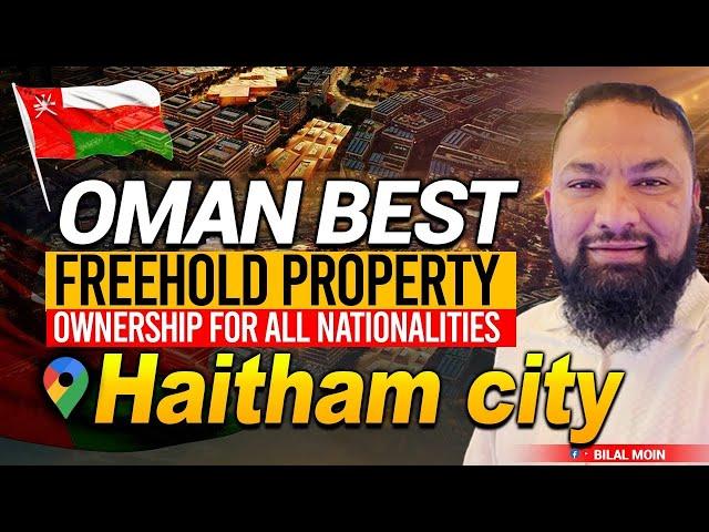 Oman freehold property || ownership for all nationalities | Haitham City ||