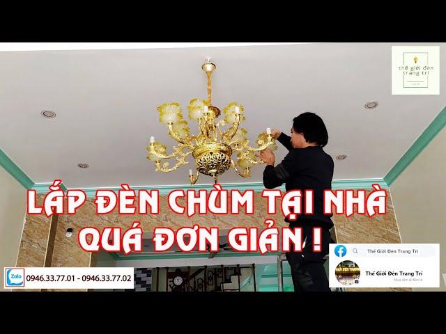 Thế Giới Đèn Trang Trí l Lắp Đặt Đèn Chùm Phòng khách 15 tay quá đơn giản tại nhà