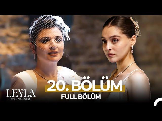 Leyla: Hayat…Aşk…Adalet... 20. Bölüm