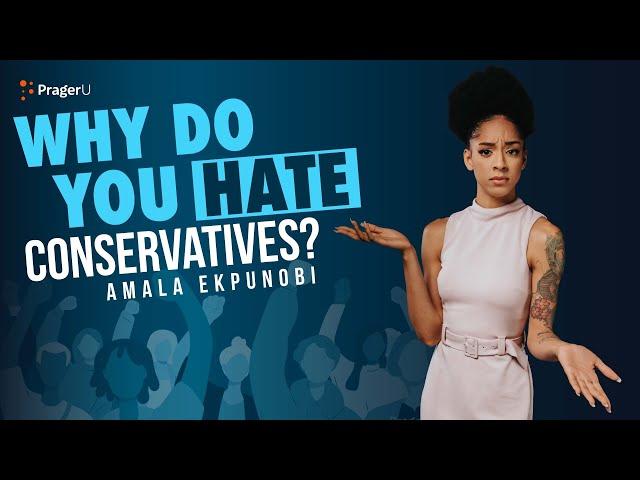 Why Do You Hate Conservatives? | 5-Minute Videos