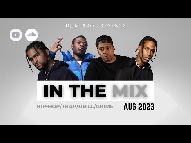 In The Mix August 2023 | NEW Hip-Hop, Trap, Drill & Grime | DJ Mibro