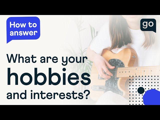 What Are Your Hobbies And Interests? Interview Answer