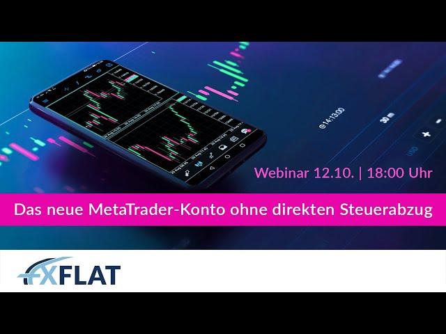 FXFlat - Das neue MetaTrader Konto ohne direkten Steuerabzug 12.10.2022