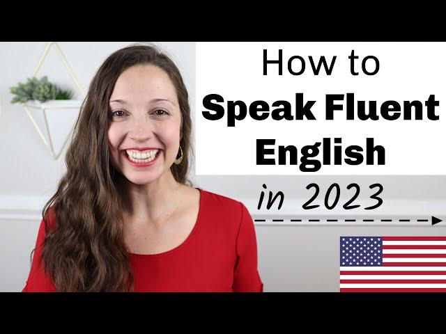 How to speak fluent English in 2023