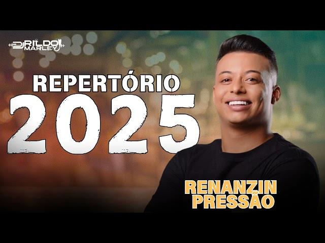 RENANZIN PRESSÃO • REPERTÓRIO ATUALIZADO 2025