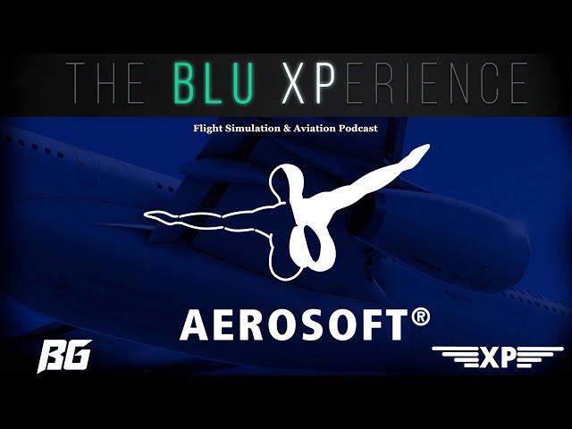 The Blu-XPerience [EP.33] Upcoming Aerosoft Addons for MSFS & X-Plane 12