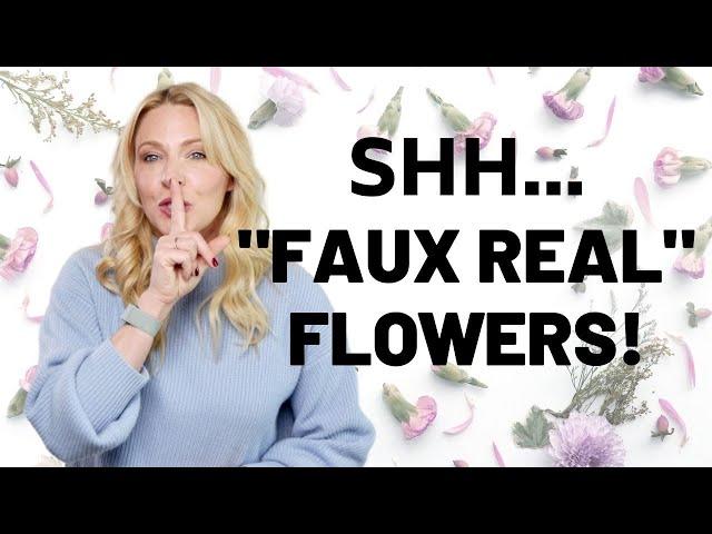 FAUX REAL - Faux Flowers that Look Real!