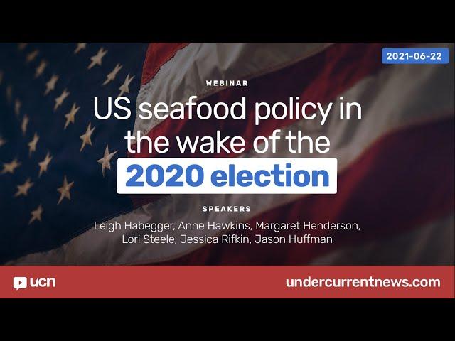 UCN webinar "US seafood policy in the wake of the 2020 election", 22 June 2021