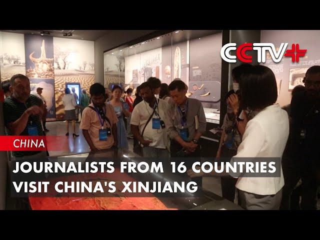 Journalists from 16 Countries Visit China's Xinjiang