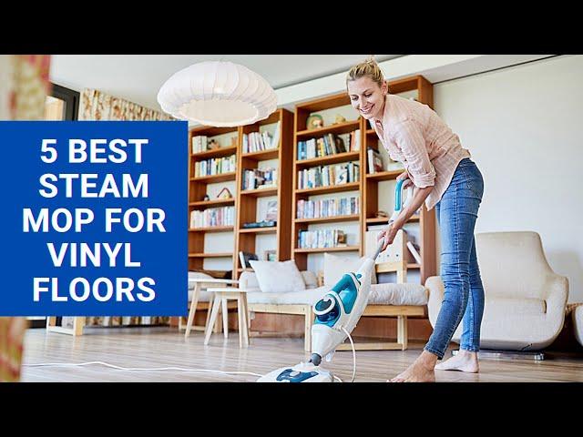 5 Best Steam Mop For Vinyl Floors For 2024 (No.1 is AMAZING)