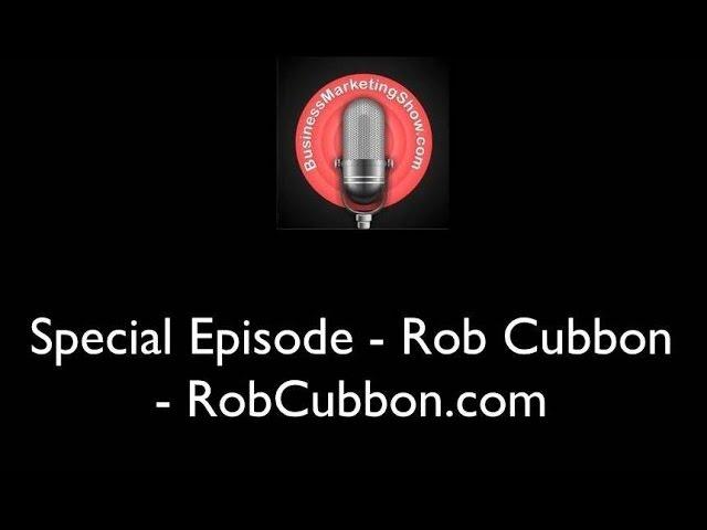 Special Episode - Rob Cubbon - RobCubbon.com