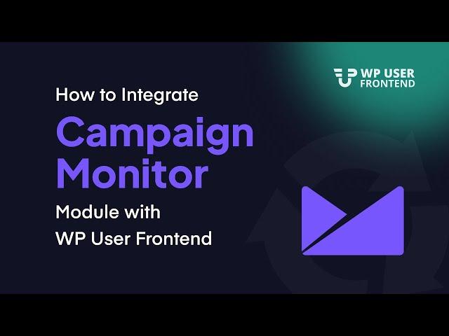 How to Integrate Campaign Monitor Module with WP User Frontend