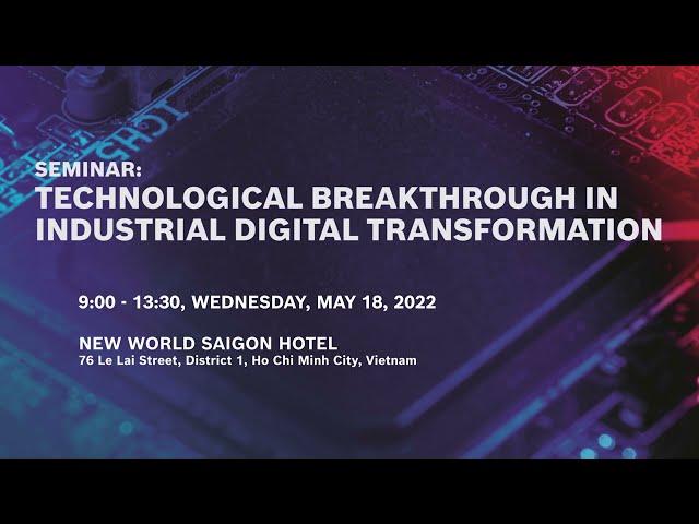 Seminar: Technological Breakthrough In Industrial Digital Transformation | Teaser 1