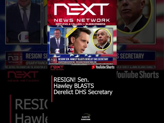 RESIGN! Sen. Hawley BLASTS Derelict DHS Secretary #shorts