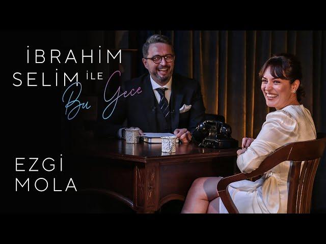 İbrahim Selim ile Bu Gece #22: Ezgi Mola, Selin Geçit