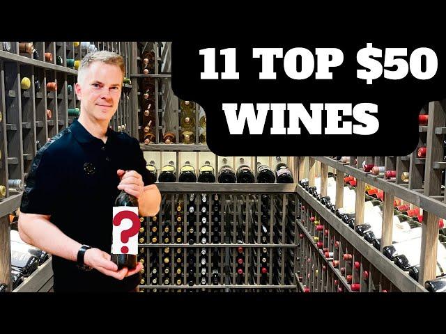 11 TOP $50 WINES I'm Buying Now (Aug. 2024)