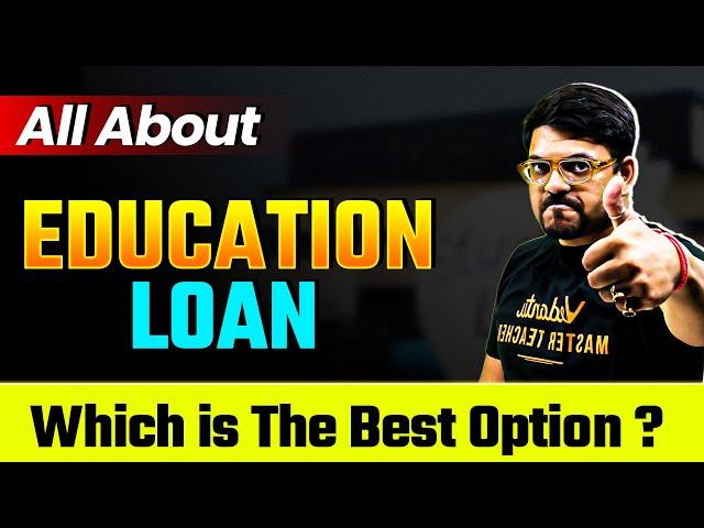 All About Education Loans : Which One is Right for You? | Harsh Sir