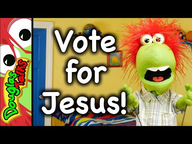 Vote for Jesus! | 1 John 3:18