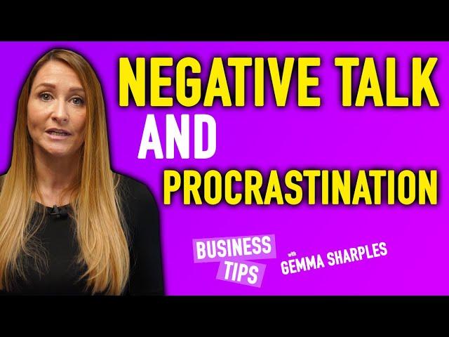 Negative Talk And Procrastination | Gemma Sharples |