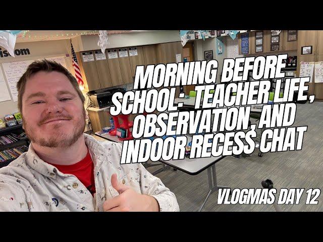 Morning Before School: Teacher Life, Observation, and Indoor Recess Chat | #Vlogmas2024