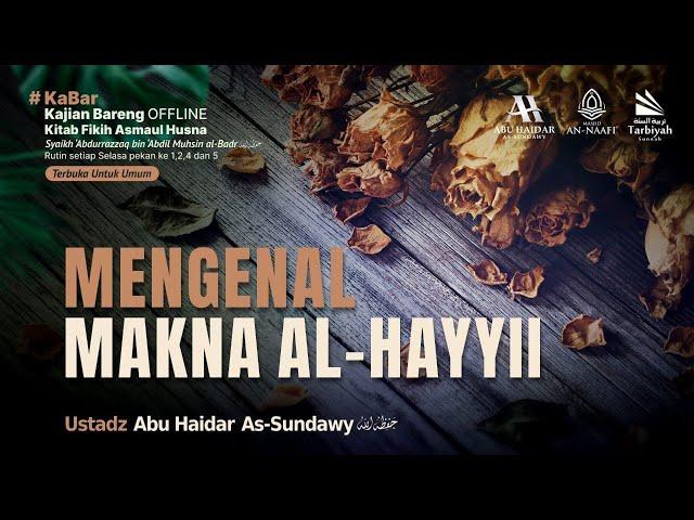 [LIVE] Mengenal Makna Al-Hayyi - Ustadz Abu Haidar As-Sundawy حفظه الله