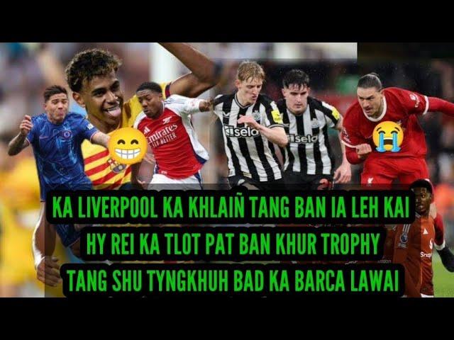 Liak tang shukynduh bad ka Barca la lawai beit khlem poi shaei2 ka Liverpool khlaiñ ka arsenal