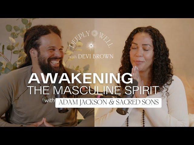 Awakening the Masculine Spirit with Adam Jackson & Sacred Sons