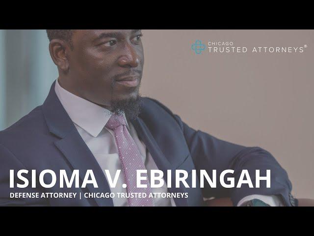 Isioma V. Ebiringah | Defense Attorney | Chicago Trusted Attorneys®