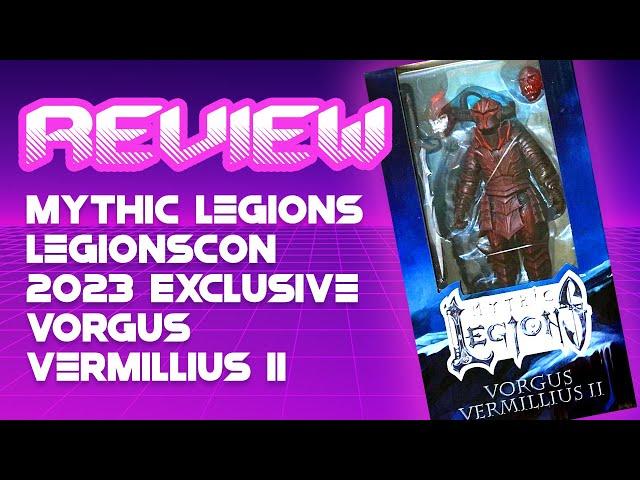 Mythic Legions LegionsCon 2023 Exclusive Vorgus Vermillius II Review