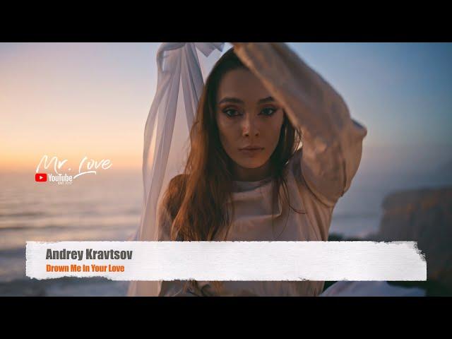 Andrey Kravtsov - Drown Me In Your Love