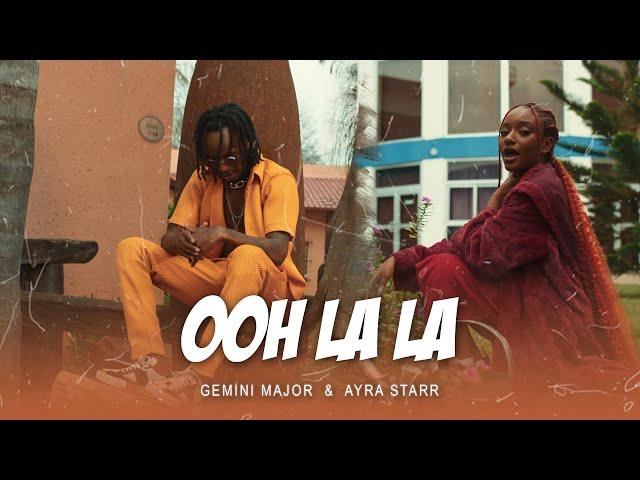 Gemini Major & Ayra Starr - Ooh Lala (Official Music Video)