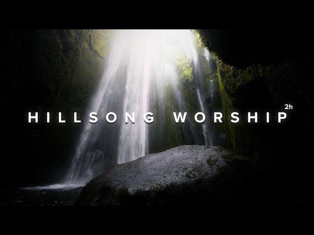 Hill Worship Songs | Best of Hillsong Worship 2h Mix