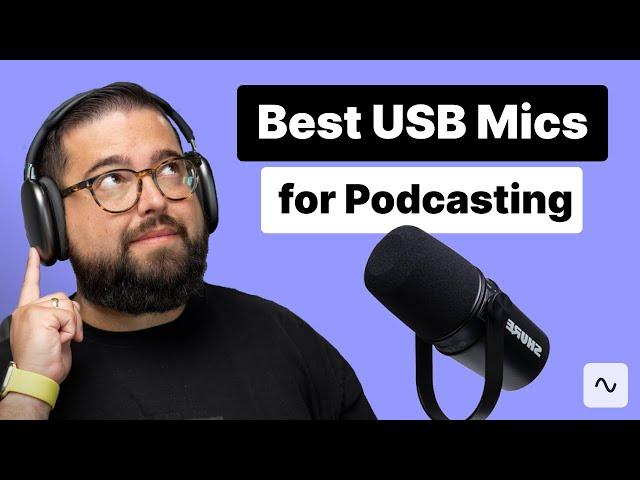 7 Best USB Microphones for Podcasters & Creators [2024]