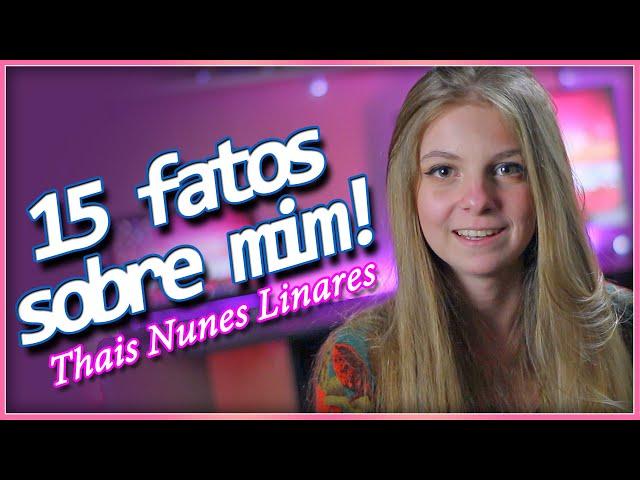 15 fatos sobre mim! Thais Nunes Linares