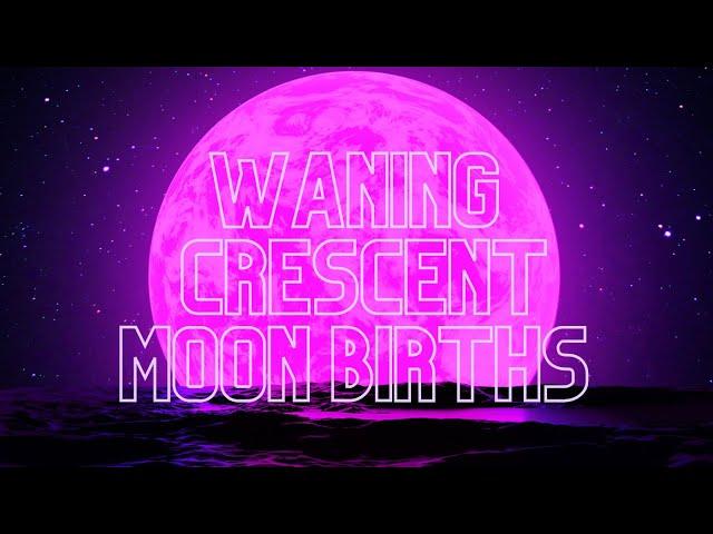 BORN ON A WANING CRESCENT MOON PHASE 