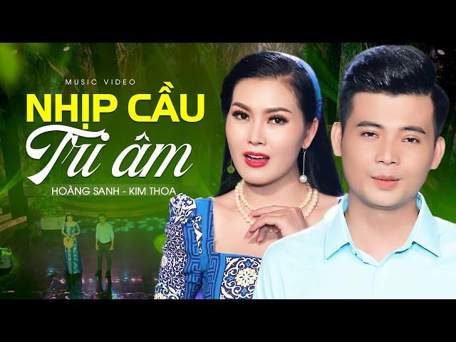 Nhịp Cầu Tri Âm - Hoàng Sanh & Kim Thoa | Bản Song Ca Hay Nhất Từ Trước Đến Nay