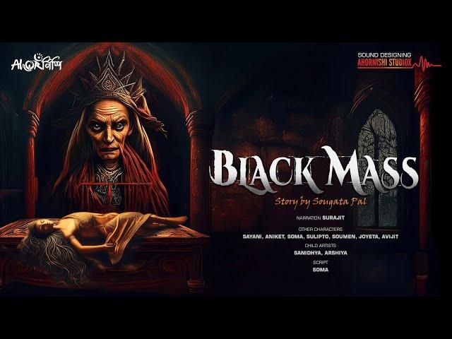 Black Mass | Bengali Audio Story | Horror Audio Story Bengali | #Ahornishi