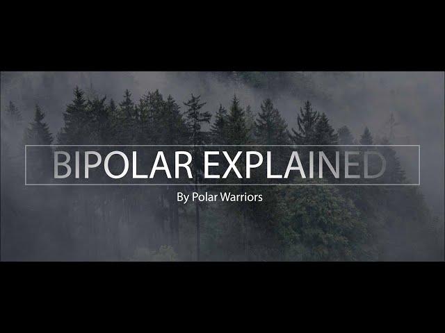 BIPOLAR DISORDER EXPLAINED: (Polar Warriors)