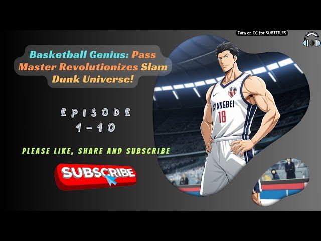 Basketball Genius: Pass Master Revolutionizes Slam Dunk Universe! | Ep 1-10