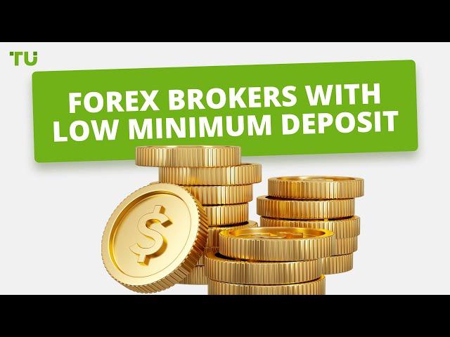 Top 10 Forex Brokers With Low Minimum Deposit