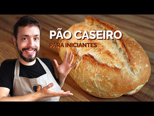 PÃO CASEIRO PARA INICIANTES: Receita fácil para quem nunca fez pão