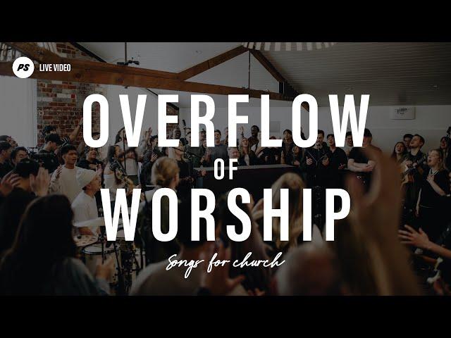 Overflow Of Worship | Songs For Church | Planetshakers Official Music Video