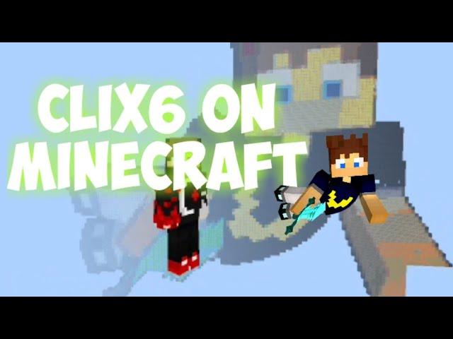 Clix6 on Mincraft