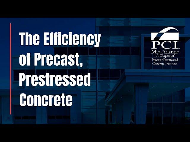 The Efficiency of Precast, Prestressed Concrete | PCI Mid-Atlantic