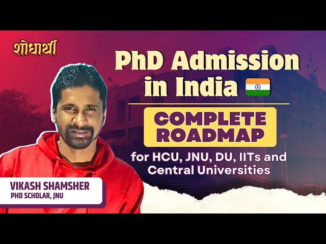 PhD Admission in India |Complete Roadmap for HCU,JNU,DU,IITs and Central Universities #Mustwatch