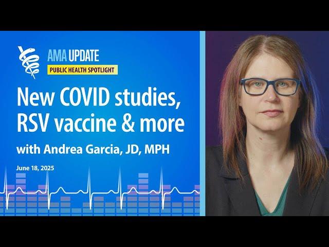Summer COVID strain 2025, measles news, new RSV vaccine for infants and treatment for gonorrhea
