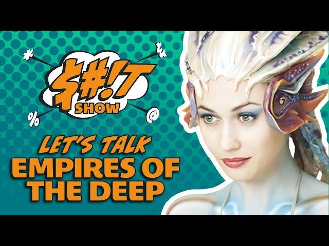 Sh*t Show Podcast: Empires of the Deep (Unreleased)