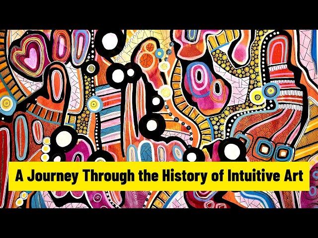 A Journey Through The History Of Intuitive Art