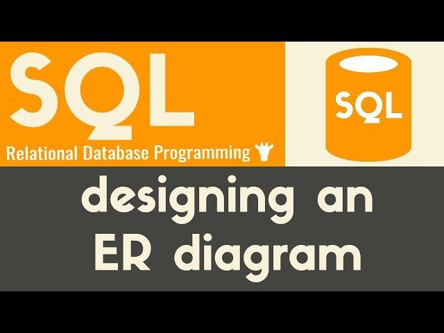 Designing an ER Diagram | SQL | Tutorial 22